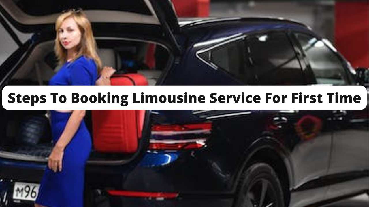 Steps To Booking Limousine Service For First Time
